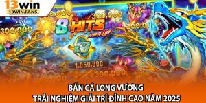 Ban Ca Long Vuong – Trai Nghiem Giai Tri Dinh Cao Nam 2025