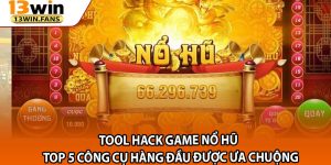 Tool Hack Game No Hu – Top 5 Cong Cu Hang Dau Duoc Ua Chuong